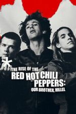 Watch The Rise of the Red Hot Chili Peppers: Our Brother, Hillel M4ufree
