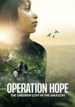 Watch Operation Hope: The Children Lost in the Amazon M4ufree