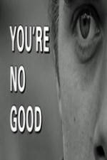 Watch Youre No Good M4ufree