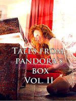 Watch Tales from Pandora\'s Box Vol. II M4ufree