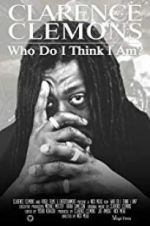 Watch Clarence Clemons: Who Do I Think I Am? M4ufree