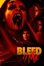 Watch Bleed 4 Me M4ufree