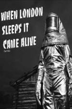 Watch When London Sleeps It Came Alive M4ufree