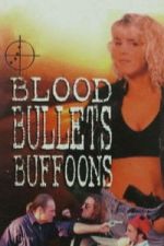 Watch Blood, Bullets, Buffoons M4ufree