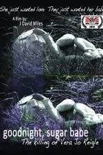 Watch Goodnight, Sugar Babe: The Killing of Vera Jo Reigle M4ufree