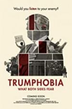 Watch Trumphobia: what both sides fear M4ufree