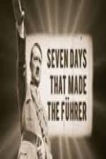 Watch 7 Days That Made The Fuhrer M4ufree