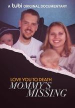 Watch Love You to Death: Mommy\'s Missing M4ufree