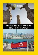 Watch Inside North Korea: The Next Leader M4ufree