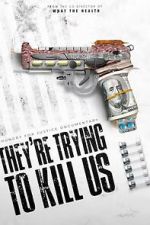 Watch They\'re Trying To Kill Us M4ufree