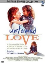 Watch Untamed Love M4ufree