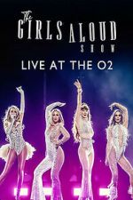 Watch The Girls Aloud Show: Live at the O2 (TV Special 2024) M4ufree