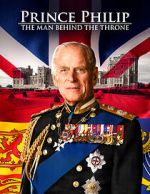 Watch Prince Philip: The Man Behind the Throne M4ufree