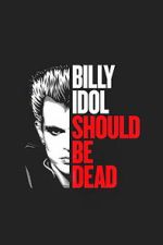 Watch Billy Idol Should Be Dead M4ufree