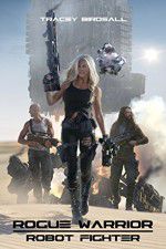 Watch Rogue Warrior: Robot Fighter M4ufree