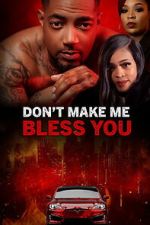 Watch Don\'t Make Me Bless You M4ufree