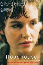 Watch Floodhouse M4ufree