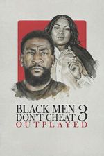 Watch Black Men Don\'t Cheat 3: Outplayed M4ufree