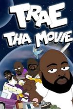 Watch Trae Tha Movie 2019 M4ufree