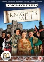 Watch Coronation Street: A Knight\'s Tale M4ufree