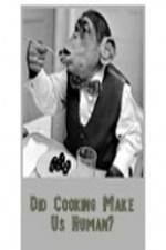 Watch BBC Did Cooking Make Us Human M4ufree