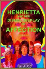 Watch Henrietta and Her Dismal Display of Affection M4ufree