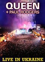 Watch Queen + Paul Rodgers: Live in Ukraine M4ufree