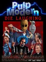 Watch Pulp Modern: Die Laughing M4ufree