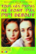 Watch Tous les papas ne font pas pipi debout M4ufree