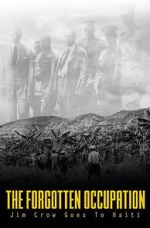 Watch The Forgotten Occupation: Jim Crow Goes to Haiti M4ufree