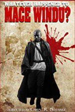 Watch Whatever Happened to Mace Windu? M4ufree