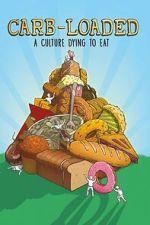 Watch Carb-Loaded: A Culture Dying to Eat M4ufree