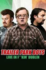 Watch Trailer Park Boys: Live in F**kin\' Dublin M4ufree
