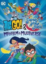 Watch Teen Titans Go! & DC Super Hero Girls: Mayhem in the Multiverse M4ufree