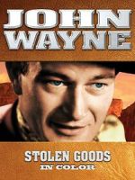 Watch John Wayne: Stolen Goods (In Color) M4ufree