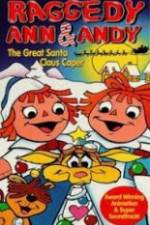 Watch Raggedy Ann and Andy in The Great Santa Claus Caper M4ufree