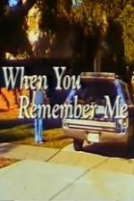 Watch When You Remember Me M4ufree