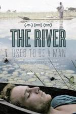 Watch The River Used to Be a Man M4ufree