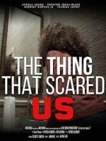 Watch The Thing That Scared Us M4ufree