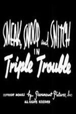 Watch Sneak, Snoop and Snitch in Triple Trouble M4ufree