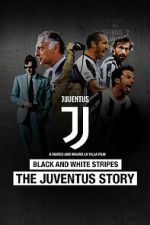 Watch Black and White Stripes: The Juventus Story M4ufree