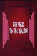 Watch Ten Miles to the Gallop M4ufree