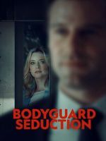 Watch Bodyguard Seduction M4ufree