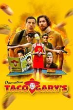 Watch Operation Taco Gary\'s M4ufree