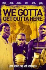 Watch We Gotta Get Out of Here M4ufree