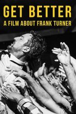 Watch Get Better: A Film About Frank Turner M4ufree