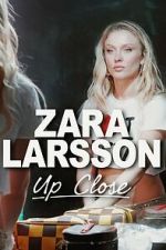 Watch Zara Larsson - Up Close M4ufree