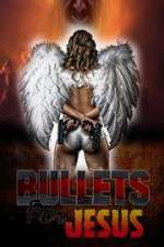 Watch Bullets for Jesus M4ufree