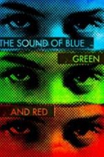 Watch The Sound of Blue, Green and Red M4ufree