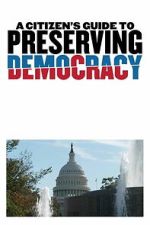 Watch A Citizen\'s Guide to Preserving Democracy M4ufree